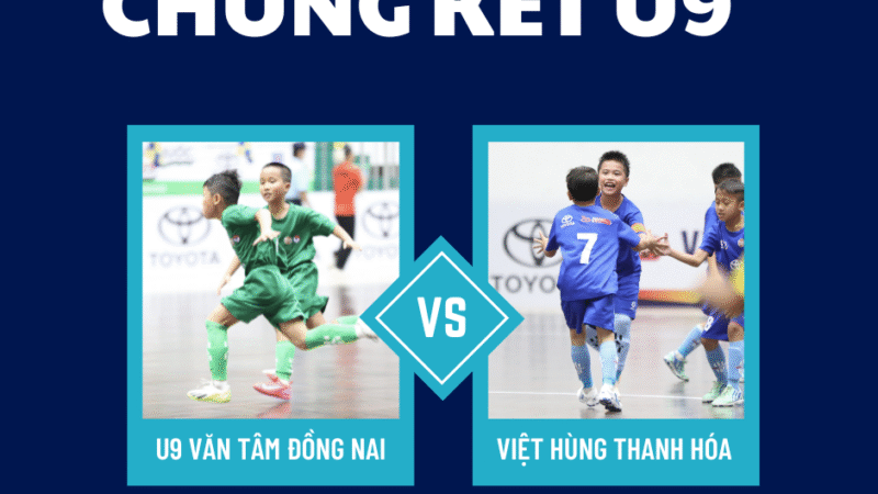 U9 Văn Tâm Đồng Nai hay U9 Việt Hùng Thanh Hóa sẽ lên ngôi tại giải bóng đá U9 Toàn Quốc ?